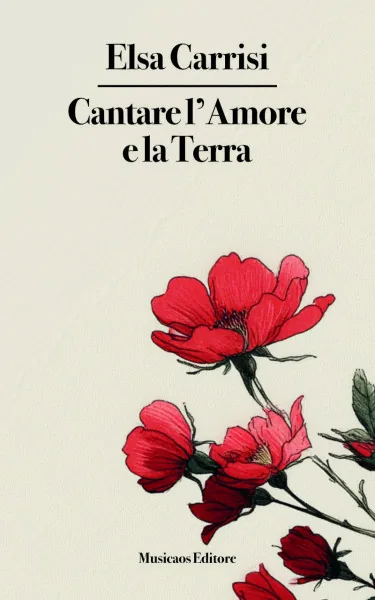 Locandina: Presentazione di “Cantare l’Amore e la Terra” di Elsa Carrisi